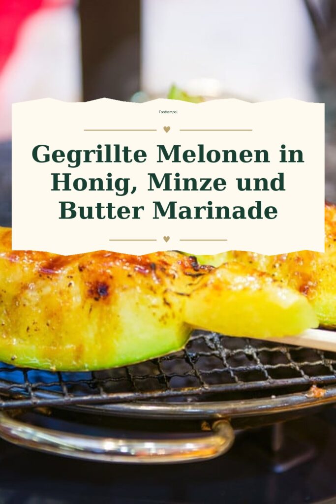 Pinterest-Pin für Gegrillte Melonen in Honig, Minze und Butter Marinade